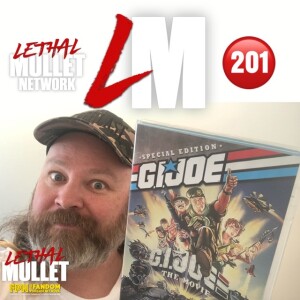 Lethal Mullet Episode 201: G.I. Joe the Movie (With Kyle Wagner)
