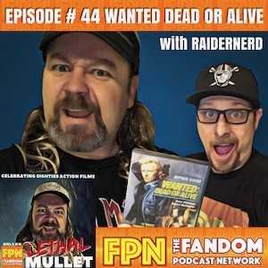Lethal Mullet Podcast Episode 44 - Wanted: Dead Or Alive 