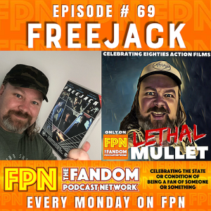 Lethal Mullet Podcast Episode #69: Freejack LIVE