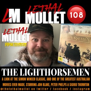 Lethal Mullet Podcast: Episode #108: The Lighthorsemen