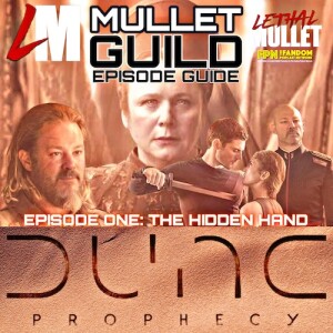 The Mullet Guild: A Dune Prophecy Episode Guide: #1 The Hidden Hand