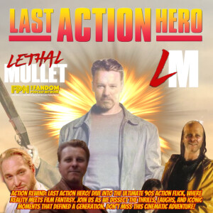 Lethal Mullet Podcast: Episode #280: Last Action Hero