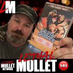 Lethal Mullet Episode 141: Salute of the Jugger
