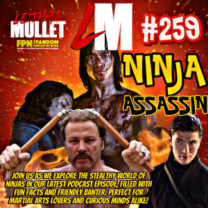 Lethal Mullet Podcast: Episode #259: Ninja Assassin