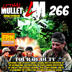 Lethal Mullet PodcasT: Episode #266: Tour Of Duty