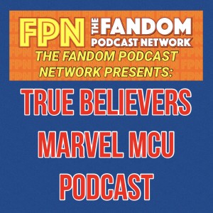 FPN TRUE BELIEVERS Marvel MCU Podcast: Ep.03 - WandaVision Season 1 Ep.04 "We Interrupt This Program" w/ guests Richard & Sarah Woloski.