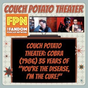 Couch Potato Theater: COBRA (1986) 35 Years of "You're The Disease, I'm The Cure!"