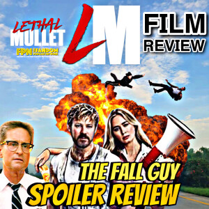 Lethal Mullet Podcast: REVIEW: The Fall Guy