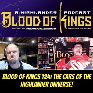Blood Of Kings Highlander Podcast 124: THE CARS of the HIGHLANDER Universe!