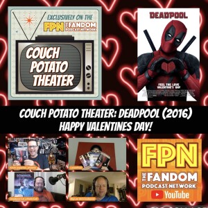 Couch Potato Theater: Deadpool (2016) Happy Valentines Day!
