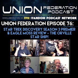 Union Federation Podcast EP.76: Star Trek: Discovery "That Hope Is You" P1, Star Trek: Lower Decks "No Small Parts", & Eagle Moss The Orville Ship Review!