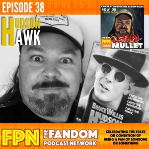 Lethal Mullet Episode 38: Hudson Hawk