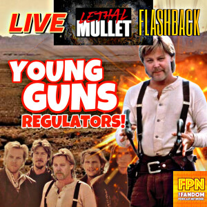 Lethal Mullet Podcast: Flashback: Young Guns