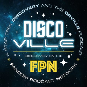 DiscoVille: A Star Trek DISCOVERY and THE ORVILLE Podcast Episode 31: A Quantum Disruption / Discussing Runaway and the Discovery News from New York City Comic-Con