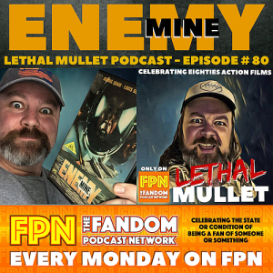 Lethal Mullet Podcast: Episode # 80: Enemy Mine (1985)
