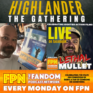 Lethal Mullet Podcast: Episode 84 LIVE! Highlander The Gathering