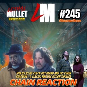 Lethal Mullet Podcast: Episode #245: Chain Reaction