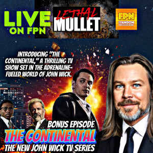 Lethal Mullet Podcast: Bonus Episode: The Continental