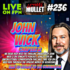 Lethal Mullet Podcast: Episode #236 John Wick Chapter 2