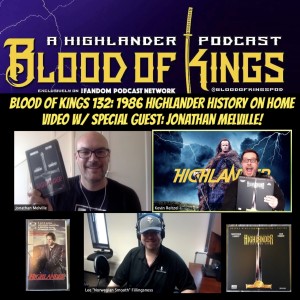 Blood Of Kings 132: 1986 HIGHLANDER History On Home Video w/ Special Guest: Jonathan Melville!
