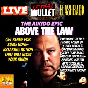Lethal Mullet Podcast: Flashback: Above The Law