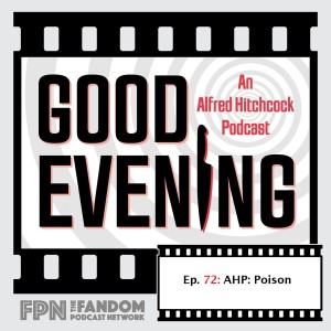 Good Evening An Alfred Hitchcock Podcast Episode 72: AHP: Poison