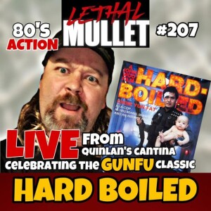 Lethal Mullet Podcast Episode #207: HARD BOILED