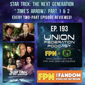 Union Federation EP.193: Star Trek: The Next Generation "Time's Arrow" Part 1 & 2 - Every Two-Part Episode Reviewed!