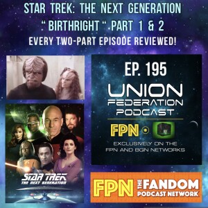 Union Federation EP.195: Star Trek: The Next Generation "Birthright" Part 1 & 2 - Every Two-Part Episode Reviewed!