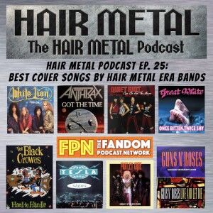 HAIR METAL Podcast EP.25: Best Cover Songs By Hair Metal Era Bands