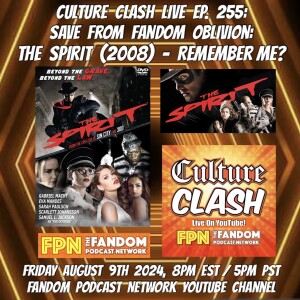 Culture Clash Live Ep. 255: Save From Fandom Oblivion: The Spirit (2008) & Fandom News!