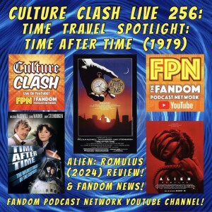 Culture Clash Live EP. 256: Time Travel Spotlight: "Time After Time" (1979), Alien: Romulus (2024) Review & Fandom News!