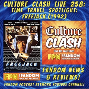 Culture Clash Live EP. 258: Time Travel Spotlight: "FREEJACK" (1992) & Fandom News & Reviews!