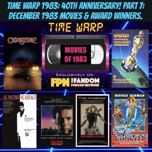 Time Warp 1983: 40th Anniversary Movies & Pop Culture Part 7: Christine, Uncommon Valor, Scarface, BMX Bandits, The Keep, Sudden Impact & More!