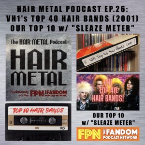 HAIR METAL Podcast EP.26: VH1's Top 40 Hair Bands (2001) & Our Top 10 w/ "Sleaze Meter"