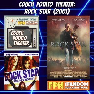 Couch Potato Theater: Rock Star (2001) w/ Mark Wahlberg & Jennifer Aniston