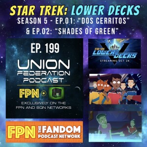 Union Federation EP.199: Star Trek: Lower Decks - Season 5: EP.01: “Dos Cerritos” & EP.02: “Shades Of Green”