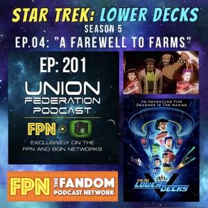 Union Federation EP.201:  Star Trek: Lower Decks - Season 5 - EP.201: “A Farewell To Farms”