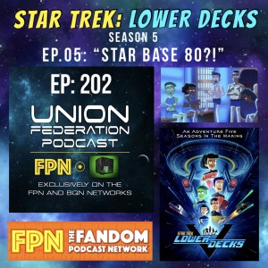 Union Federation EP.202: Star Trek: Lower Decks - Season 5 - EP.05: “Star Base 80!?”