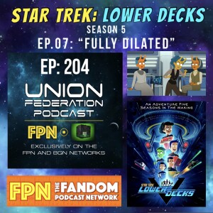 Union Federation EP.204: Star Trek: Lower Decks - Season 5 - EP.07: “Fully Dilated”