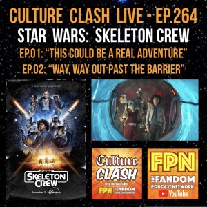 Culture Clash Live EP. 264: Star Wars: Skeleton Crew (2024) EP.01: "This Could Be A Real Adventure" & EP.02: "Way, Way Out Past The Barrier"