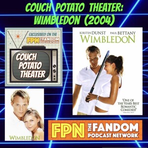 Couch Potato Theater: Wimbledon (2004) w/ Paul Bettany & Kirsten Dunst.