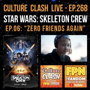 Culture Clash Live EP. 268: Star Wars: Skeleton Crew EP.06: “Zero Friends Again"