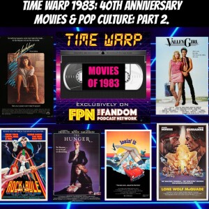 Time Warp 1983: 40th Anniversary Movies & Pop Culture Part 2: Flashdance, Valley Girl, The Hunger, Lone Wolf McQuade, Rock & Rule & More!
