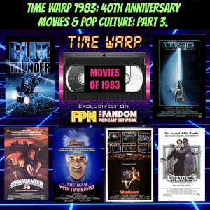 Time Warp 1983: 40th Anniversary Movies & Pop Culture Part 3: Return of the Jedi, Blue Thunder, WarGames, Trading Places, Twilight Zone: The Movie & More!