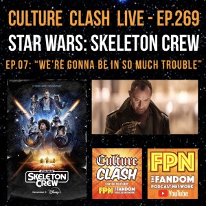 Culture Clash Live EP. 269: Star Wars: Skeleton Crew EP.07: “We're Gonna Be In So Much Trouble"