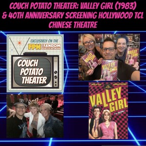 Couch Potato Theater: Valley Girl (1983) & 40th Anniversary Screening Hollywood TCL Chinese Theatre