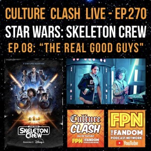 Culture Clash Live EP. 270: Star Wars: Skeleton Crew EP.08: “The Real Good Guys"