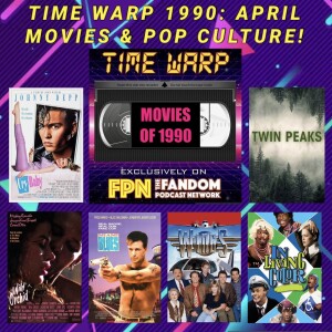 Time Warp 1990: April - Movies & Pop Culture!