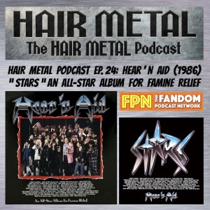 HAIR METAL Podcast EP.24: Hear 'N Aid (1986) "Stars" An All-Star Album For Famine Relief.